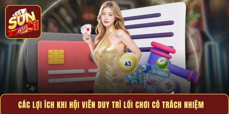 Các lợi ích khi hội viên duy trì lối chơi có trách nhiệm