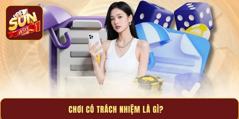 Chơi có trách nhiệm là gì?