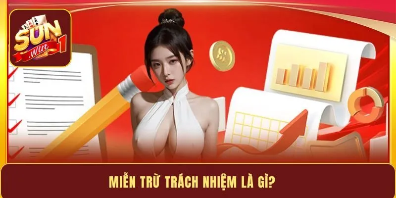 Miễn trừ trách nhiệm là gì?
